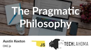 The Pragmatic Philosophy - Austin Keeton: OKC.js