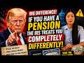 If You Have a Pension, the IRS Uses Different Rules That Most Retirees Discover Too Late