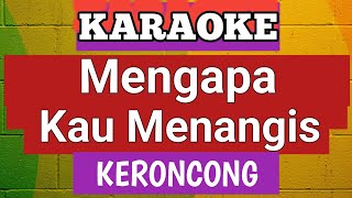 Karaoke Mengapa Kau Menangis Keroncong Hd