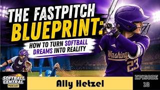 Fastpitch Blueprint How to Turn Softball Dreams into Reality Episode 18