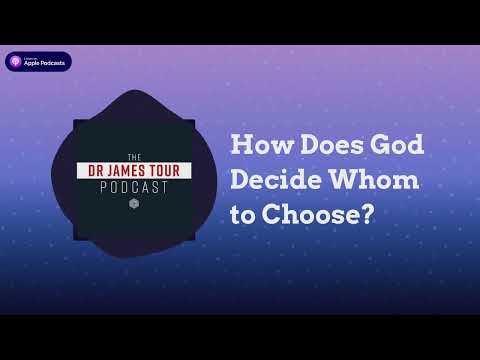 How Does God Decide Whom to Choose? - Romans 9, Part 3 - The James Tour Podcast
