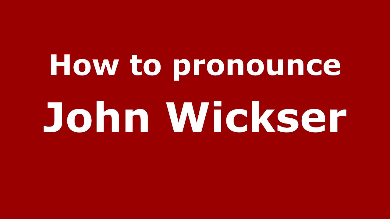 How To Pronounce John Wickser American English US PronounceNames YouTube