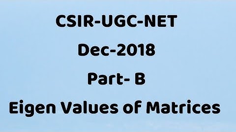 CSIR-UGC-NET Physical Science DEC-2018 Part-B Solution Eigen Value of Matrix