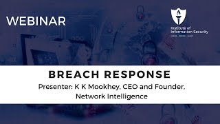 IIS Webinar: Getting Your Breach Response Strategy Right by K K Mookhey