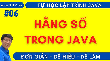 Java 06.  Hằng số trong Java | Phần 1 - Lập trình Java Cơ bản
