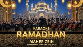 KARAOKE RAMADHAN - Maher Zain (Versi Symphony Nusantara) | Lirik & Tanpa Vokal