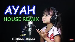 Ayah - Funkot House Remix cover Cheryl Meisylla  - Durasi: 5:53. 