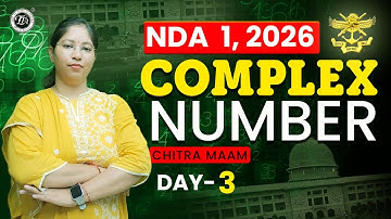 Complex Numbers Day 3 | NDA Maths Class by Chitra Ma’am | Basics, Formulas & PYQs | Mission NDA 2026