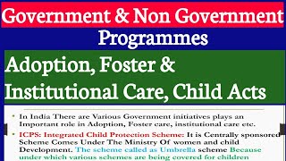 Government & Non Government Programmes || Adoption, Foster & Institutional Care, Child Acts