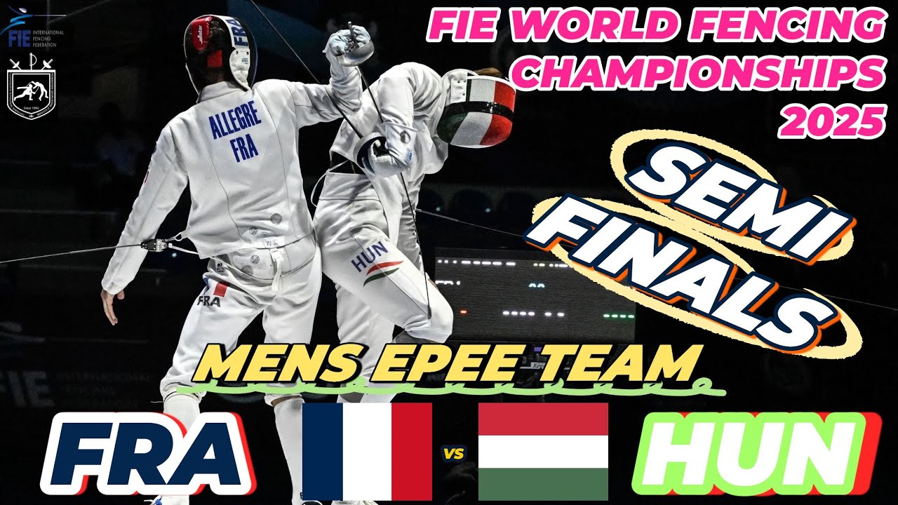 2025 🇬🇪【世界劍擊錦標賽 格魯吉亞】男重 團體「SEMI FINALS」FRANCE 🇫🇷 VS 🇭🇺 HUNGARY