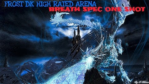 WOW FROST DK 2300 One Shot PVP ARENA