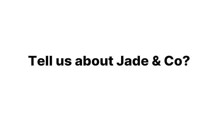 Introduction to Jade & Co