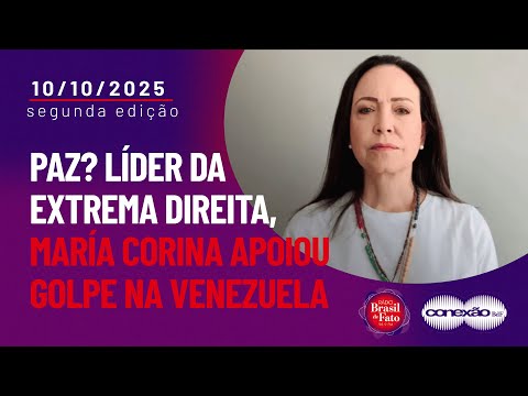 Paz? Líder da extrema direita, María Corina apoiou golpe na Venezuela | Conexão BdF - 2ª Edição
