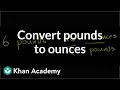 Converting pounds to ounces  ratios proportions units and rates  prealgebra  khan academy