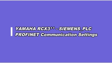 【YAMAHA RCX3 Series Controller ---- SIEMENS PLC】   PROFINET Communication Settings