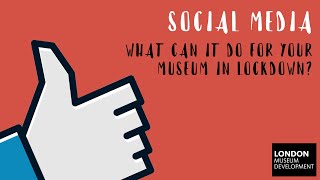 Social Media: What can it do for your museum in lockdown?
