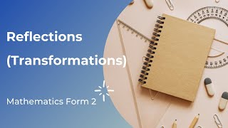 REFLECTIONS-MATHEMATICS FORM 2