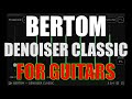 Bertom denoiser classic  awesome guitar di cleaner plugin