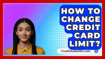 How To Change Credit Card Limit? - CreditGuide360.com