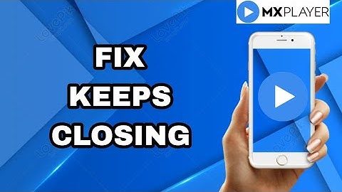 How To Fix And Solve MX Player App Keeps Closing | Final Solution