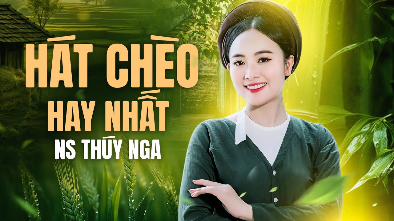 Liên Khúc Hát Chèo Hay Nhất | NS Thuý Nga - nhà hát chèo Hà Nội - MV Hát Chèo 4K