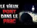 Le vieux pont dans le parc  creepypasta fr