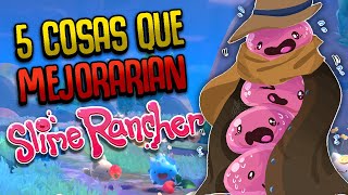 ✅ 5 COSAS QUE MEJORARIAN SLIME RANCHER!