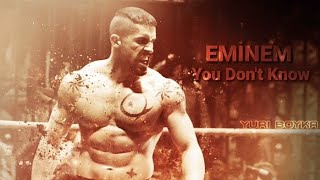 Yuri Boyka - Eminem You Don't Know