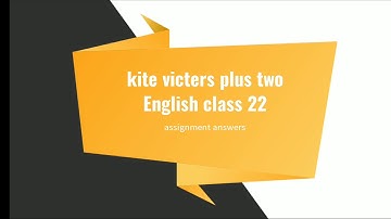 Kite victers plus two English class 22 assignment answers