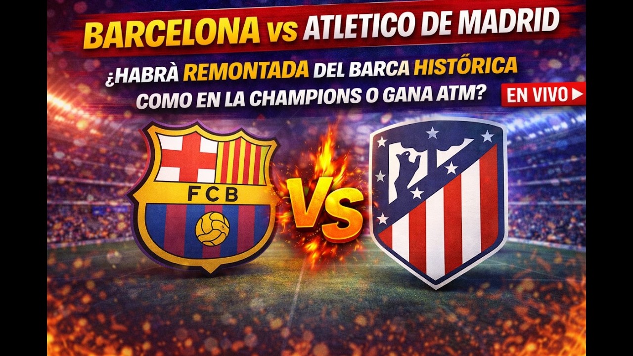BARCELONA VS ATLETICO DE MADRID ¿HABRA REMONTADA DEL BARC HISTORICA ...