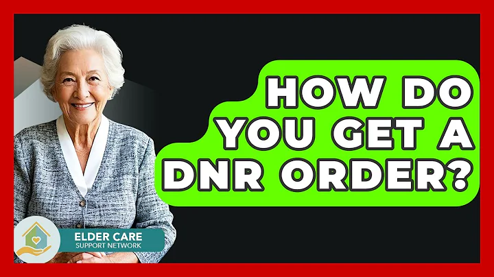 How Do You Get A DNR Order? - Elder Care Support Network