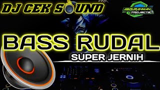 DJ CEK SOUND BASS RUDAL || SUPER JERNIH!!!!