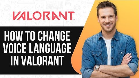 How To Change Voice Language In Valorant | Easy Guide |
