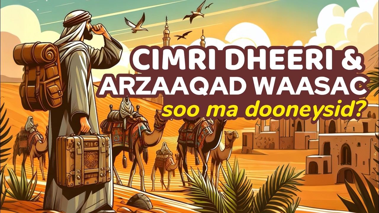 Soo ma dooneysid Cimri dheeri & Arzaaqad waasac  Qaraabada xiriiri  Muxaadaro