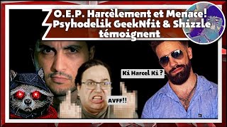 O.E.P. Harcèlement et Menace! feat Psyhodelik GeekNfit & Shizzle Box témoignent
