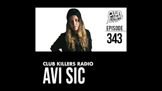 DJ Avi Sic - Club Killers Radio Mix (episode 343)