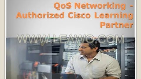 QoS Networking   Authorized Cisco Learning Partner