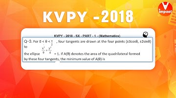 KVPY 2018 SB/SX Mathematics  Part I  Q 3 Ans B Ellipse  Tangents Shashank Sir