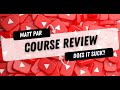 Matt par course review  tube mastery and monetization