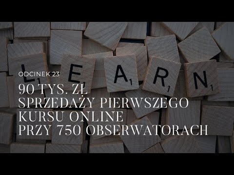 #23 90 tys. zł sprzedaży pierwszego kursu online przy 750 obserwatorach