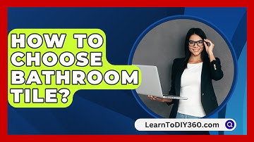 How To Choose Bathroom Tile? - LearnToDIY360.com
