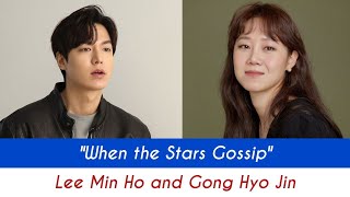 Lee Min Ho and Gong Hyo Jin "When the Stars Gossip" | Upcoming new drama | Korean drama 2024