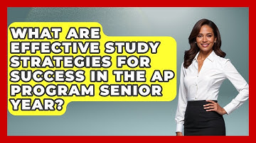 What Are Effective Study Strategies for Success in the AP Program Senior Year?