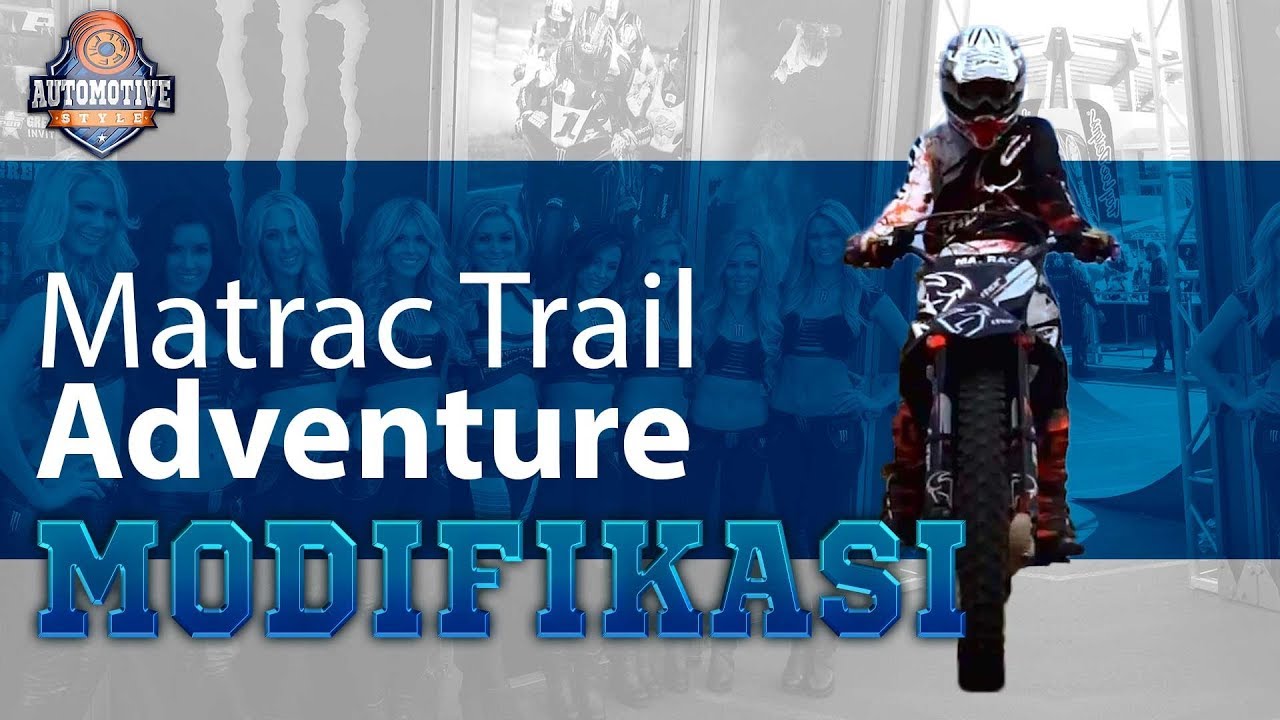 Automotive Style Modifikasi Motor Matrac Trail Adventure YouTube