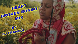 HEART BROKEN BONGO MIX BY DJ FRANCOL,ZUCHU,RAYVANNY,DIAMOND,HARMONIZE,MARIOO,NANDY,JUX,ASLAY Etc