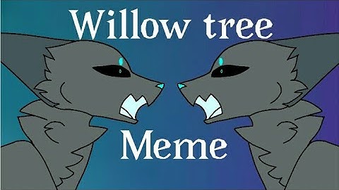 Willow tree [MEME]//flipaclip