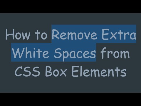 How to Remove Extra White Spaces from CSS Box Elements