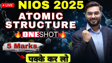 🔥One Shot NIOS Chemistry | Atomic Structure & PYQ Mastery for 90%+ 🎯
