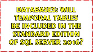 Databases: Will Temporal Tables be included in the Standard Edition of SQL Server 2016