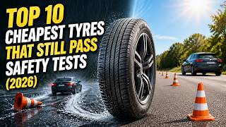 TOP 10 Cheapest Tyres That Still PASS Safety Tests (2026)